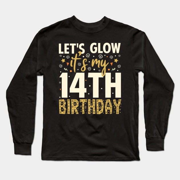 Let's Glow Party 14th Birthday Gift Long Sleeve T-Shirt by Tesszero